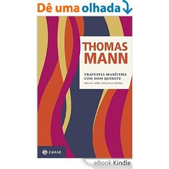 Travessia Marítima com Dom Quixote: e outros ensaios (Thomas Mann - Ensaios & Escritos) [eBook Kindle]