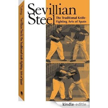 Sevillian Steel: The Traditional Knife-Fighting Arts of Spain [Kindle-editie]