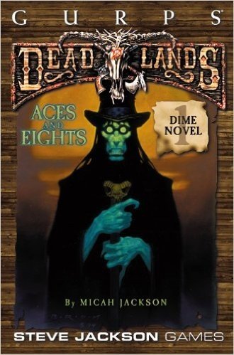 Gurps Deadlands Dime Novel 1: Aces and Eights