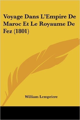 Voyage Dans L'Empire de Maroc Et Le Royaume de Fez (1801)