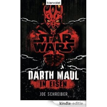Star WarsTM Darth Maul: In Eisen: Roman (German Edition) [Kindle-editie]