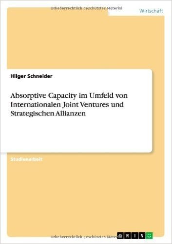 Absorptive Capacity Im Umfeld Von Internationalen Joint Ventures Und Strategischen Allianzen