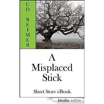 A Misplaced Stick (Short Story) (English Edition) [Kindle-editie]
