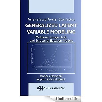 Generalized Latent Variable Modeling: Multilevel, Longitudinal, and Structural Equation Models (Chapman & Hall/CRC Interdisciplinary Statistics) [Print Replica] [Kindle-editie]