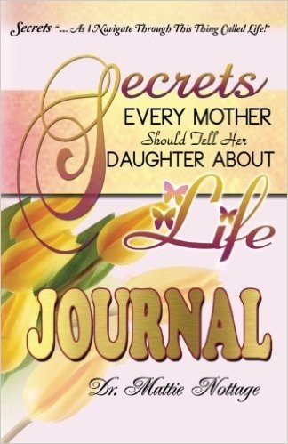 Secrets Every Mother Should Tell Her Daughter about Life Journal