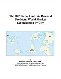 indir The 2007 Report on Hair Removal Products: World Market Segmentation by City
