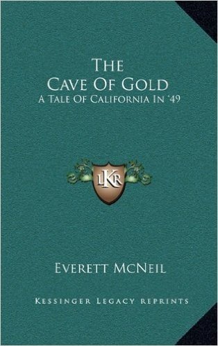 The Cave of Gold: A Tale of California in '49