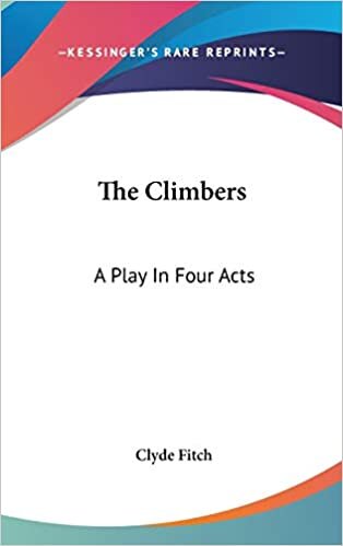 The Climbers: A Play In Four Acts