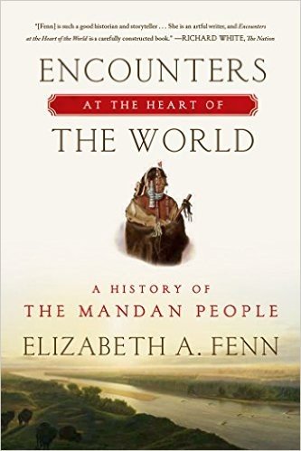 Encounters at the Heart of the World: A History of the Mandan People