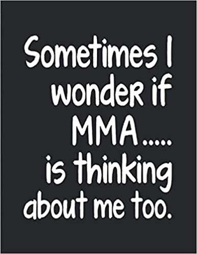 indir I Wonder If MMA Is Thinking About Me: Notebook Journal For Martial Arts Woman Man Guy Girl - Best Funny Mixed Martial Arts Sensei Coach Instructor Student Gifts - Black Cover 8.5&quot;x11&quot;