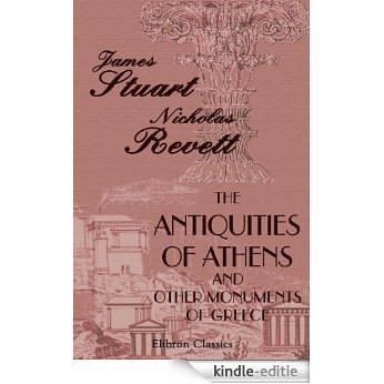The Antiquities of Athens; and Other Monuments of Greece. As Measured and Delineated by the authors. (Elibron Classics) (English Edition) [Kindle-editie] beoordelingen