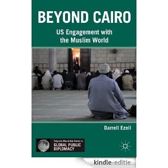Beyond Cairo: US Engagement with the Muslim World (Palgrave Macmillan Series in Global Public Diplomacy) [Kindle-editie]