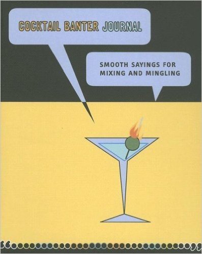 Cocktail Banter Journal: Smooth Sayings for Mixing and Mingling