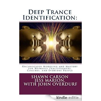 Deep Trance Identification: Unconscious Modeling and Mastery for Hypnosis Practitioners, Coaches, and Everyday People (English Edition) [Kindle-editie] beoordelingen