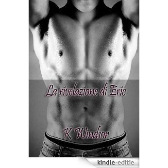 La rivelazione di Eric: Una novella erotica di iniziazione (Italian Edition) [Kindle-editie]