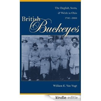 British Buckeyes: The English, Scots, and Welsh in Ohio, 1700-1900 [Kindle-editie]