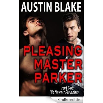 Pleasing Master Parker, Part One: His Newest Plaything (Alpha Male Gay Romance) (English Edition) [Kindle-editie] beoordelingen