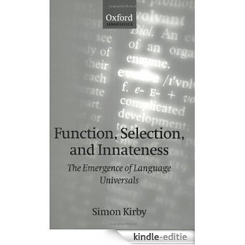 Function, Selection, and Innateness: The Emergence of Language Universals (Oxford linguistics) [Kindle-editie]