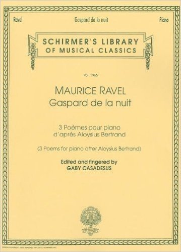 Maurice Ravel: Gaspartd de la Nuit: 3 Poemes Pour Piano D'Apres Aloysius Bertrand