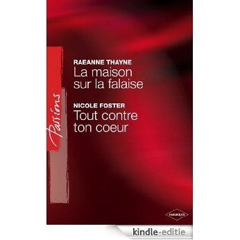 La maison sur la falaise - Tout contre ton coeur (Harlequin Passions) (French Edition) [Kindle-editie]