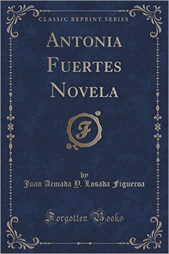 Antonia Fuertes Novela (Classic Reprint) baixar