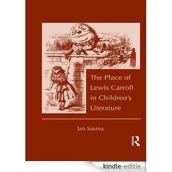 The Place of Lewis Carroll in Children's Literature (Children's Literature and Culture) [Kindle-editie]