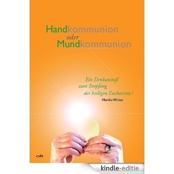 Handkommunion oder Mundkommunion: Ein Denkanstoß zum Empfang der heiligen Eucharistie! (German Edition) [Kindle-editie] beoordelingen