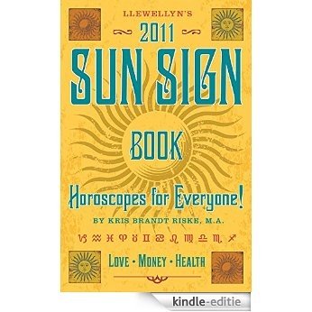 Llewellyn's 2011 Sun Sign Book: Horoscopes for Everyone (Annuals - Sun Sign Book) [Kindle-editie]