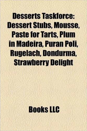 Desserts Taskforce: Dessert Stubs, Mousse, Paste for Tarts, Plum in Madeira, Puran Poli, Rugelach, Dondurma, Strawberry Delight baixar