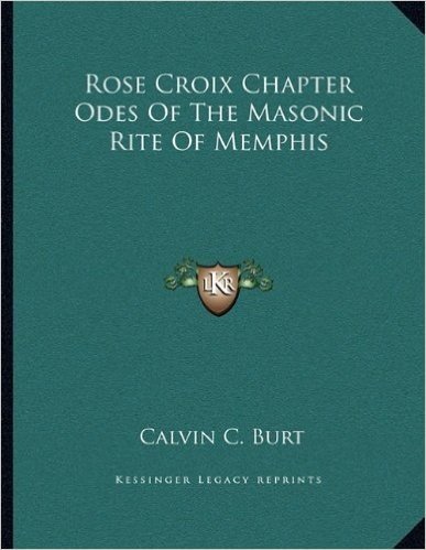 Rose Croix Chapter Odes of the Masonic Rite of Memphis