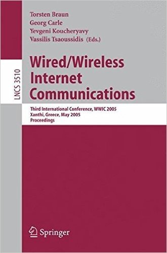 Wired/Wireless Internet Communications: Third International Conference, Wwic 2005, Xanthi, Greece, May 11-13, 2005, Proceedings