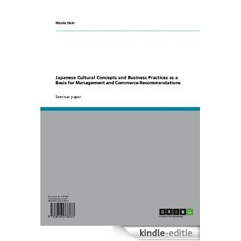 Japanese Cultural Concepts and Business Practices as a Basis for Management and Commerce Recommendations [Kindle-editie]