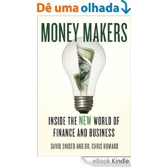 Money Makers: Inside the New World of Finance and Business [eBook Kindle]