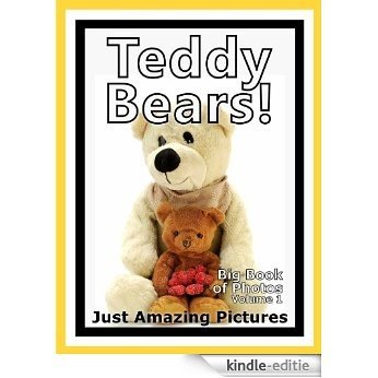Just Teddy Bear Photos! Big Book of Photographs & Pictures of Teddy Bears, Vol. 1 (English Edition) [Kindle-editie]