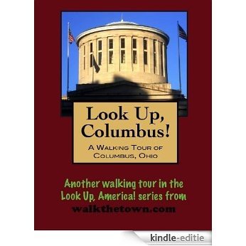 A Walking Tour of Columbus, Ohio (Look Up, America!) (English Edition) [Kindle-editie]
