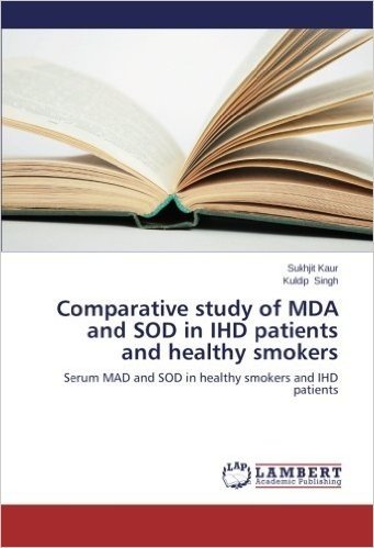 Comparative Study of Mda and Sod in Ihd Patients and Healthy Smokers