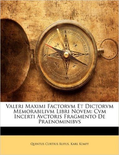 Valeri Maximi Factorvm Et Dictorvm Memorabilivm Libri Novem: Cvm Incerti Avctoris Fragmento de Praenominibvs