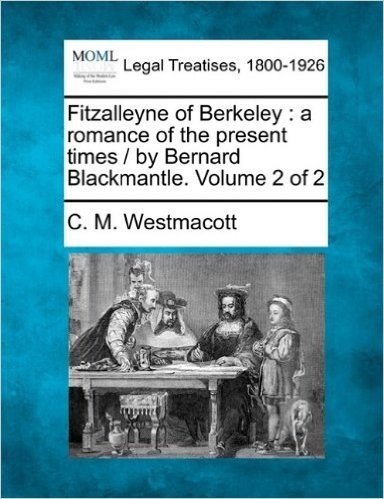 Fitzalleyne of Berkeley: A Romance of the Present Times / By Bernard Blackmantle. Volume 2 of 2 baixar