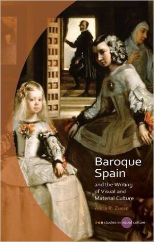 Baroque Spain and the Writing of Visual and Material Culture