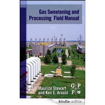 Gas Sweetening and Processing Field Manual [Kindle-editie]