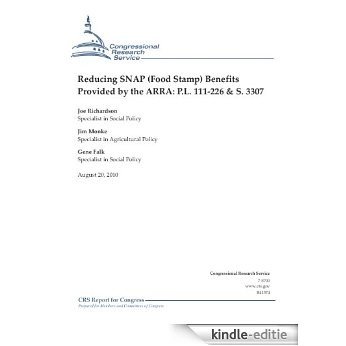 Reducing SNAP (Food Stamp) Benefits Provided by the ARRA: P.L. 111-226 & S. 3307 (English Edition) [Kindle-editie]