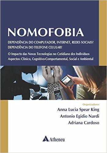 Nomofobia - Dependência do Computador, Internet, Redes Sociais? Dependência do Telefone Celular?