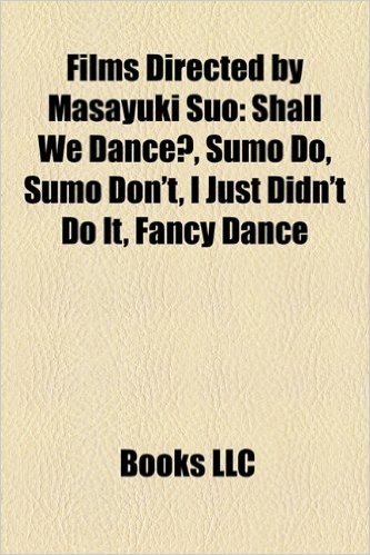 Films Directed by Masayuki Suo (Study Guide): Shall We Dance?, Sumo Do, Sumo Don't, I Just Didn't Do It, Fancy Dance