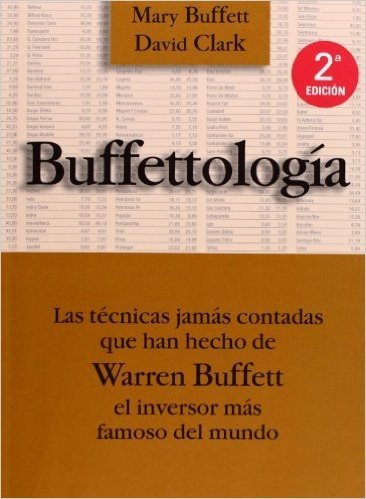 Buffettologia: Las Tecnicas Jamas Contadas Que Han Hecho de Warren Buffett el Inversor Mas Famoso del Mundo / Buffetology