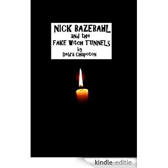 Nick Bazebahl and the Fake Witch Tunnels (English Edition) [Kindle-editie]