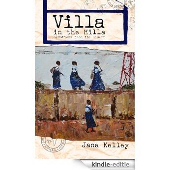 Villa in the Hilla: Devotions from the Desert (English Edition) [Kindle-editie]
