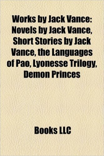 Works by Jack Vance (Study Guide): Novels by Jack Vance, Short Stories by Jack Vance, the Languages of Pao, Lyonesse Trilogy, Demon Princes