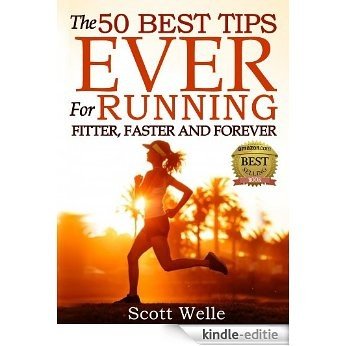 The 50 Best Tips EVER for Running Fitter, Faster and Forever (Instructional Videos and Running Plans Included) (English Edition) [Kindle-editie]