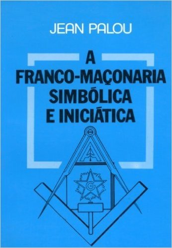 Franco Maçonaria Simbólica e Iniciática