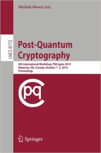 Post-Quantum Cryptography: 6th International Workshop, Pqcrypto 2014, Waterloo, On, Canada, October 1-3, 2014. Proceedings